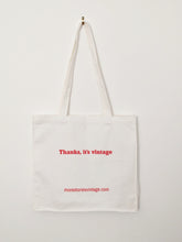 Load image into Gallery viewer, White Cotton Tote Bag. &#39;Thanks, it&#39;s vintage &#39;.
